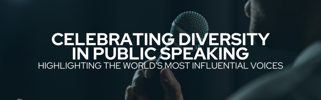 Celebrating Diversity in Public Speaking Highlighting the World’s Most Influential Voices_October 2024