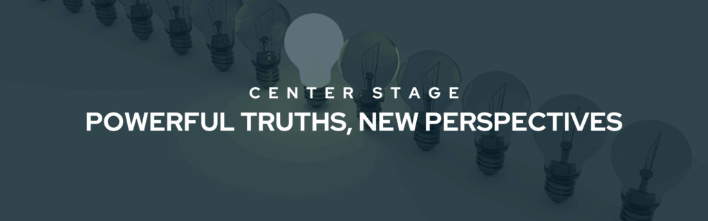 Decorative banner that reads "Center Stage Powerful Truths, New Perspectives" in large white font. The background is a darkened image of a line of lightbulbs, with only one lit up in the middle.