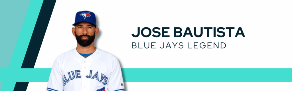 Decorative banner with an image of Jose Bautista in a Toronto Blue Jays uniform next to text that reads "Jose Bautista Blue Jays Legend."