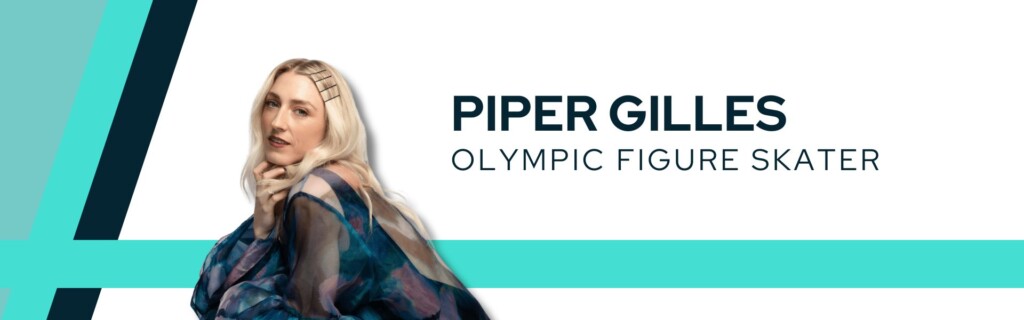 Decorative banner featuring and image of Piper Gilles. Next to her photo is a title that says "Piper Gilles Olympic Figure Skater".
